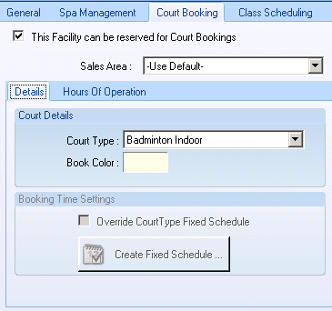 Machine generated alternative text:General Spa Management Court Booking Class Scheduling V This Facility can be reserved for Court Bookings Sales Area -Llse Default- Details Hours Clf Operation Court Details Court Type: Badminton Indoor Book Color Booking Time Settings Override Court T ype Fixed Schedule Create Fixed Schedule